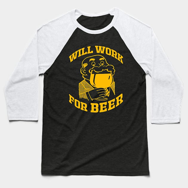 WILL WORK FOR BEER Baseball T-Shirt by redhornet